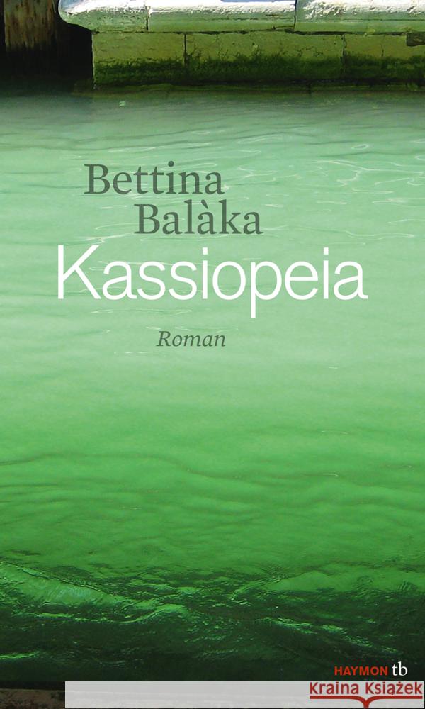 Kassiopeia : Roman Balàka, Bettina 9783852189628 Haymon Verlag