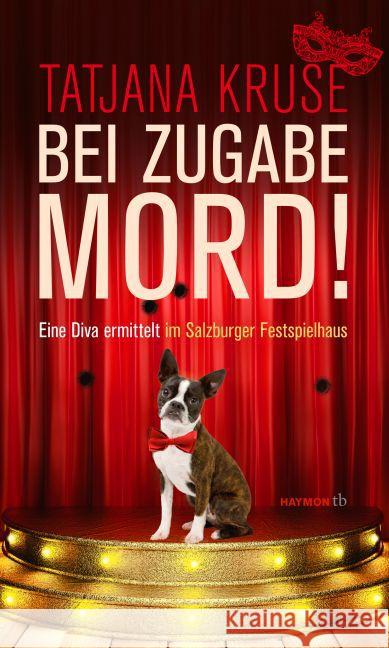 Bei Zugabe Mord! : Eine Diva ermittelt im Salzburger Festspielhaus. Kriminalroman Kruse, Tatjana 9783852189772 Haymon Verlag