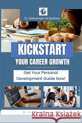 Kickstart Your Career Growth: Get Your Personal Development Guide Now Mohamed-Ali Ibrahim 9783852280578 Dr.Ibrahim