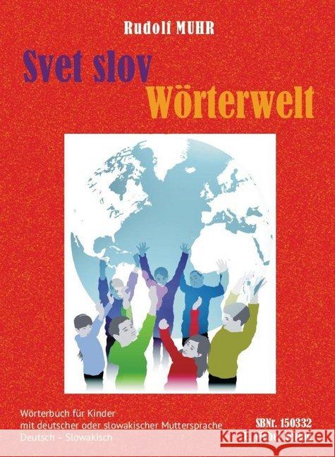 Svet slov, Wörterwelt Deutsch-Slowakisch : Wörterbuch für Kinder mit deutscher oder slowakischer Muttersprache Muhr, Rudolf   9783852534282