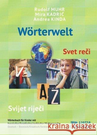 Wörterwelt - Svet reci - Svijet rijeci : Wörterbuch Deutsch-Bosnisch/Kroatisch/Serbisch für Kinder mit bosnischer/kroatischer/serbischer Muttersprache Muhr, Rudolf; Kadric, Mira; Kinda-Berlakovich, Andrea 9783852535500