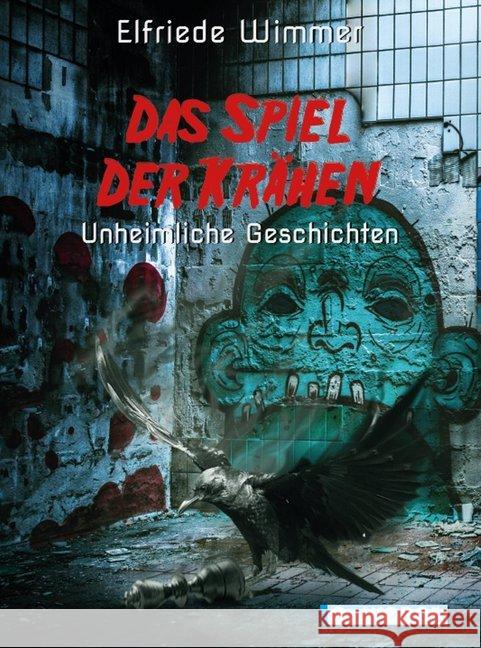 Das Spiel der Krähen : Unheimliche Geschichten Wimmer, Elfriede 9783852536620 Weber, Eisenstadt