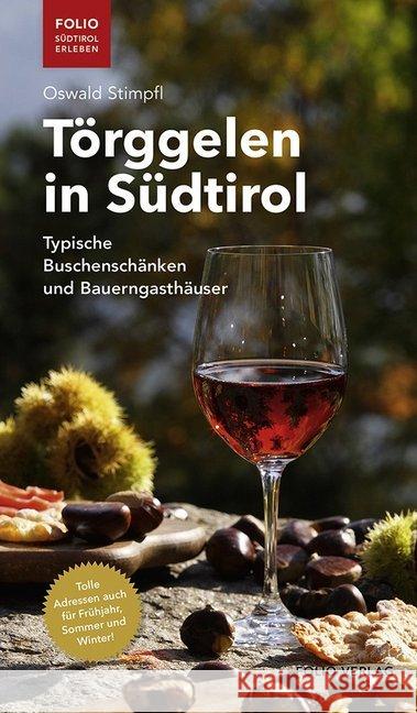 Törggelen in Südtirol : Typische Buschenschänken und Bauerngasthäuser Stimpfl, Oswald 9783852567341 Folio, Wien