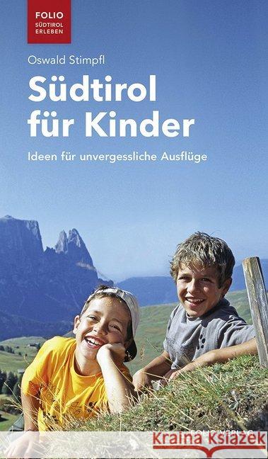 Südtirol für Kinder : Ideen für unvergessliche Ausflüge Stimpfl, Oswald 9783852567440 Folio, Wien