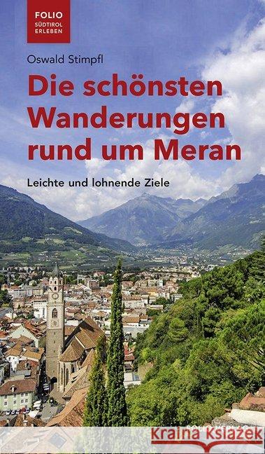 Die schönsten Wanderungen rund um Meran : Leichte und lohnende Ziele Stimpfl, Oswald 9783852568089 Folio, Wien
