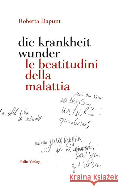 die krankheit wunder / le beatitudini della malattia Dapunt, Roberta 9783852568195 Folio, Wien