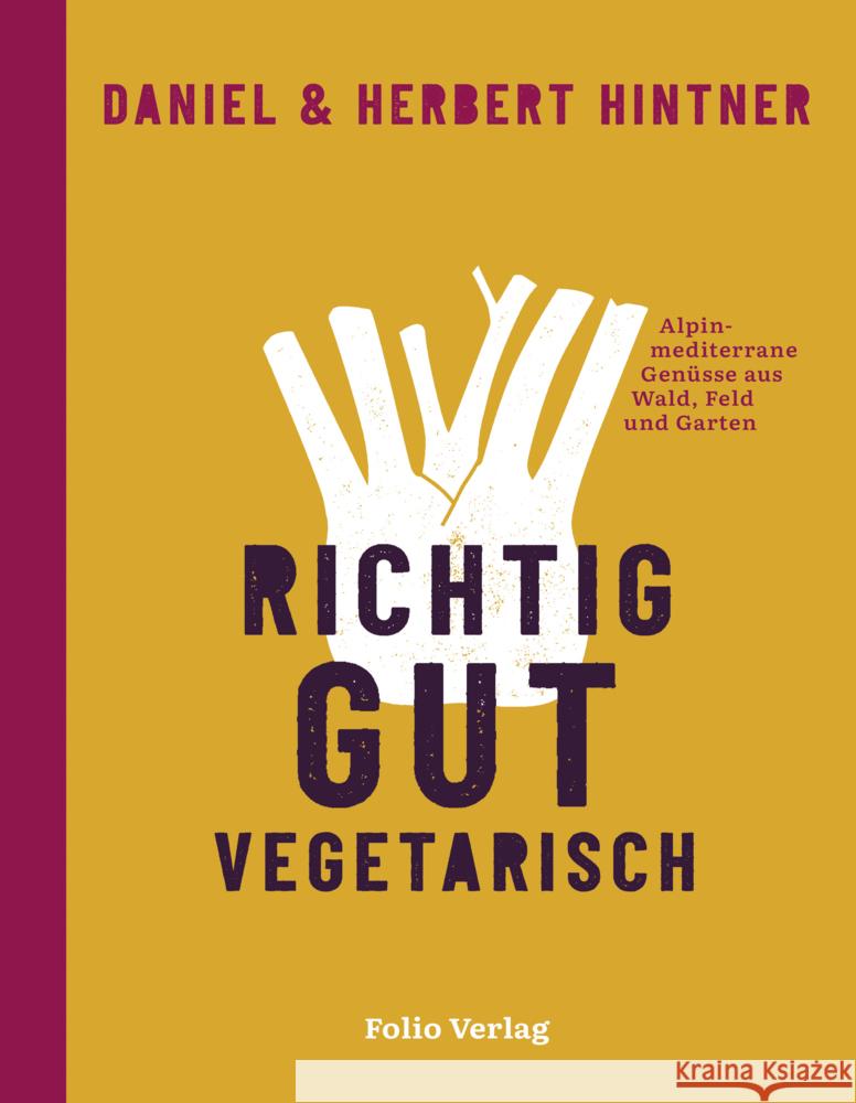 Richtig gut vegetarisch Hintner, Herbert, Hintner, Daniel 9783852568423 Folio, Wien