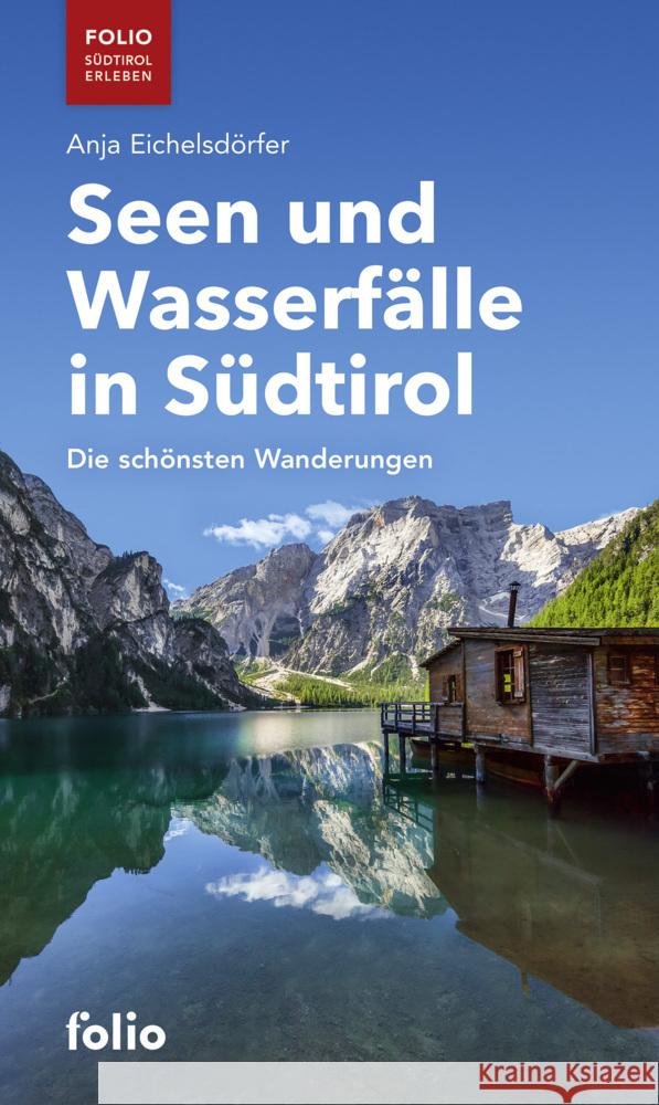 Seen und Wasserfälle in Südtirol Eichelsdörfer, Anja 9783852569000 Folio, Wien