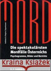 Mord : Die spektakulärsten Mordfälle Österreichs. Psychogramme, Bilder und Berichte Zeppelzauer, Andreas Zeppelzauer, Regina  9783853652152 Stocker