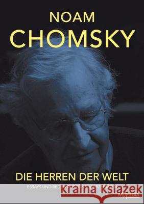 Die Herren der Welt : Essays und Reden aus fünf Jahrzehnten Chomsky, Noam 9783853713679