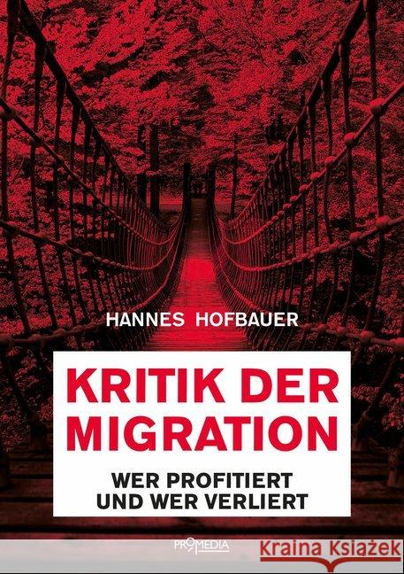 Kritik der Migration : Wer profitiert und wer verliert Hofbauer, Hannes 9783853714416 Promedia, Wien