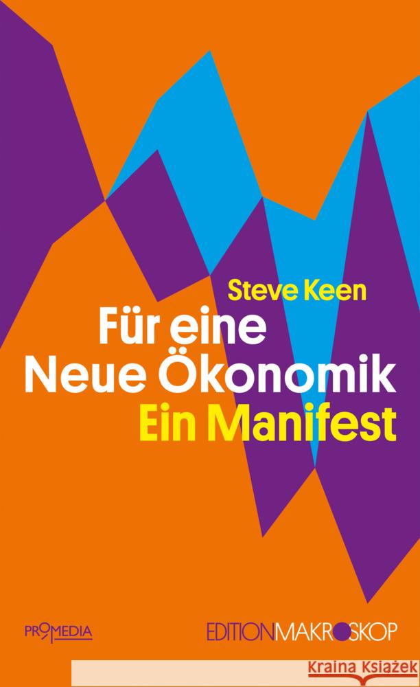 Für eine Neue Ökonomik Keen, Steve 9783853715383 Promedia, Wien