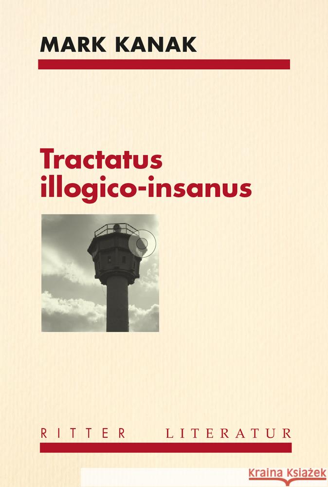 Tractatus illogico-insanus Kanak, Mark 9783854156437 Ritter