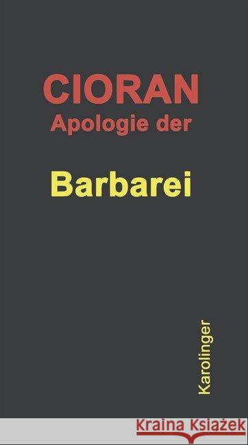 Apologie der Barbarei Cioran, Emile M. 9783854181699 Karolinger Verlag