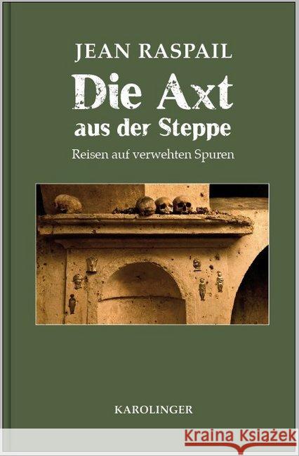 Die Axt aus der Steppe : Reisen auf verwehten Spuren Raspail, Jean 9783854181866