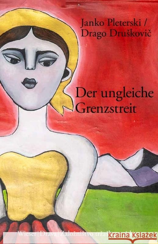 Der ungleiche Grenzstreit 1918-1920 Pleterski, Janko, Druskovic, Drago 9783854359371 Wieser Verlag