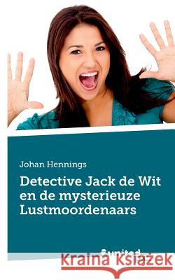 Detective Jack de Wit en de mysterieuze Lustmoordenaars  9783854381853 Vindobona Verlag