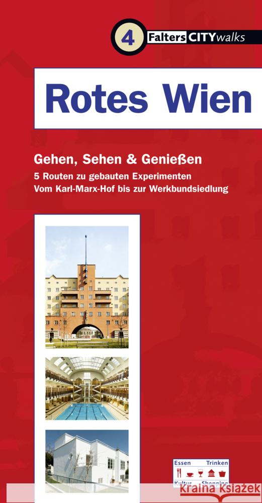 Rotes Wien : Gehen, Sehen & Genießen. 5 Routen zu gebauten Experimenten. Vom Karl-Marx-Hof bis Werkbundsiedlung Podbrecky, Inge 9783854394891 Falter