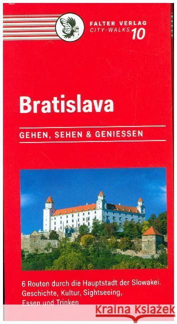 Bratislava : Gehen, sehen und genießen. 5 Routen durch die Hauptstadt der Slowakei. Geschichte, Kultur, Sightseeing, Essen und Trinken Hanappi, Irene 9783854396215 Falter