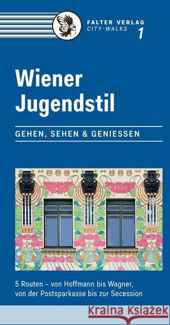 Wiener Jugendstil : Gehen, Sehen & Genießen. 5 Routen - von Hoffmann bis Wagner, von der Postsparkasse bis zur Secession Podbrecky, Inge 9783854396420 Falter