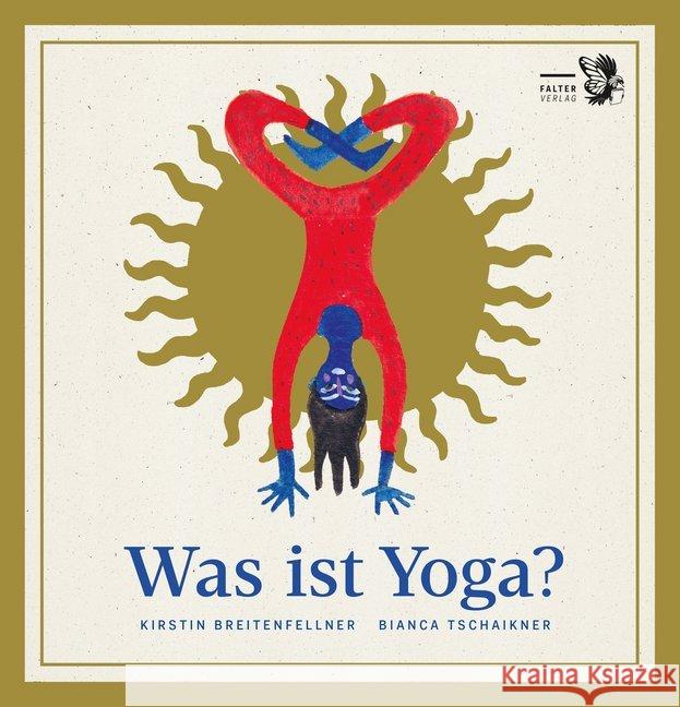 Was ist Yoga? : Ein philosophisches ABC des Yogaübens und ein Wegweiser durch den Dschungel von Trends und Irrtümern Breitenfellner, Kirstin 9783854396635
