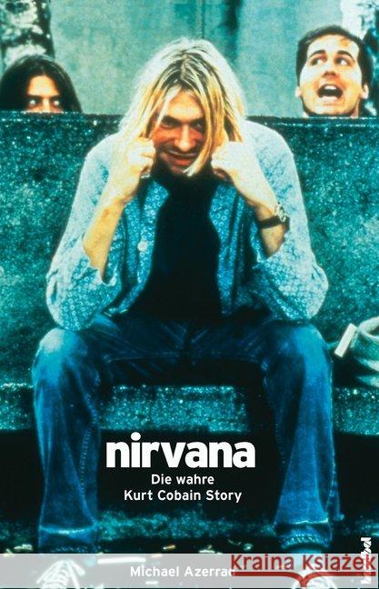 Nirvana : Die wahre Kurt-Cobain-Story. Come as you are Azerrad, Michael   9783854450993 Hannibal
