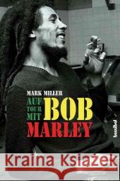 Auf Tour mit Bob Marley : Ein Insider erzählt Miller, Mark 9783854453499 Hannibal