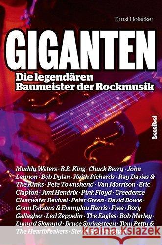 Giganten : Die legendären Baumeister der Rockmusik. 25 Rockmusiker im Porträt Hofacker, Ernst 9783854453635 Hannibal