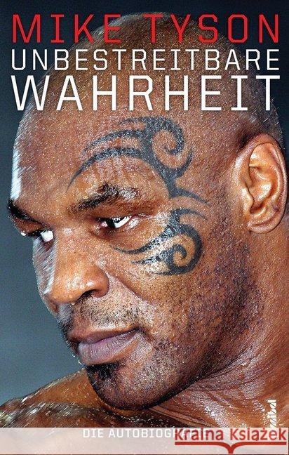 Unbestreitbare Wahrheit : Die Autobiografie Tyson, Mike; Sloman, Larry 9783854454410 Hannibal