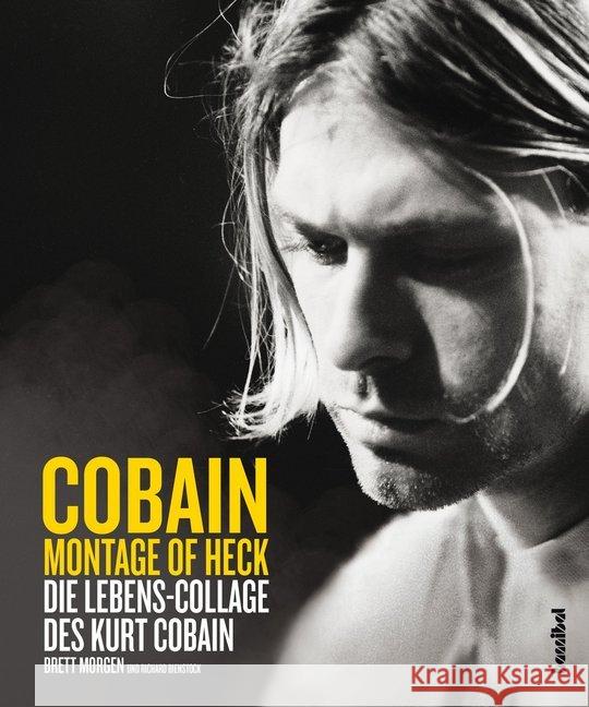 Montage of Heck : Die Lebens-Collage des Kurt Cobain Morgan, Brett; Bienstock, Richard 9783854454922