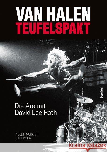 Van Halen - Teufelspakt : Die Ära mit David Lee Roth Monk, Noel E.; Layden, Joe 9783854456438 Hannibal