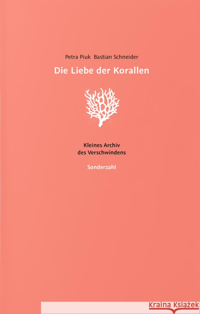 Die Liebe der Korallen Schneider, Bastian, Piuk, Petra 9783854496618 Sonderzahl