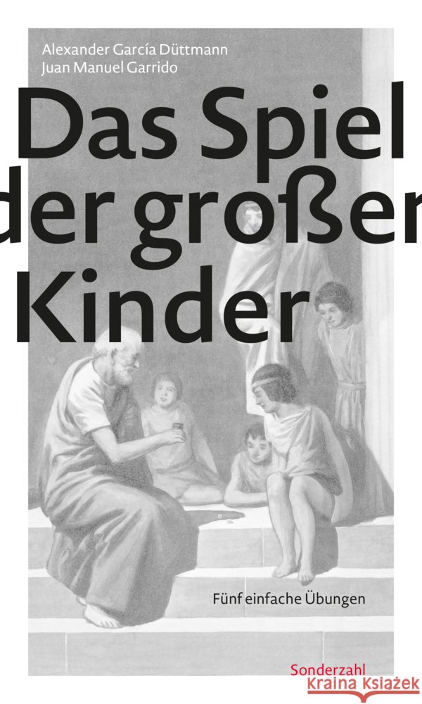 Das Spiel der großen Kinder Düttmann, Alexander García, Garrido, Juan Manuel 9783854497035
