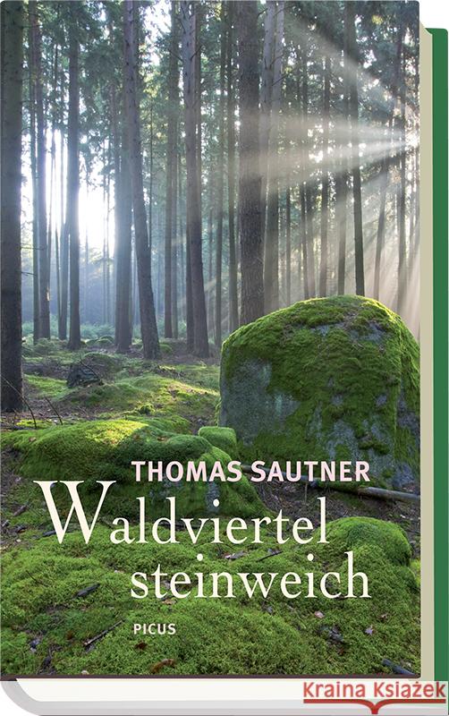 Waldviertel steinweich : Ein literarischer Reise- und Heimatbegleiter Sautner, Thomas 9783854526995 Picus Verlag