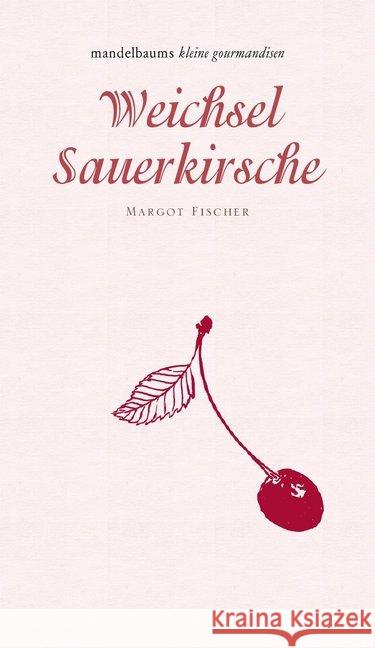 Weichsel / Sauerkirsche Fischer, Margot 9783854765578 Mandelbaum
