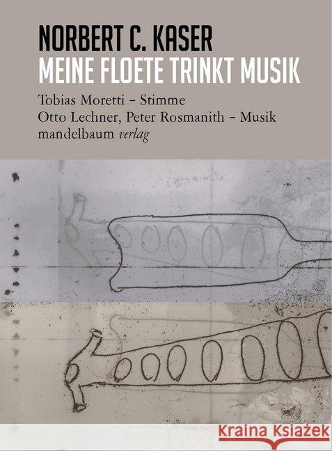 meine floete trinkt musik, m. 1 Audio-CD : Lesung mit Musik Kaser, Norbert C. 9783854765684 Mandelbaum