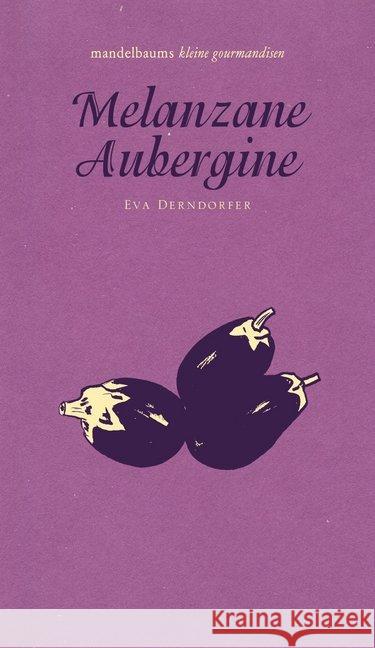 Melanzane Aubergine Derndorfer, Eva 9783854765721 Mandelbaum
