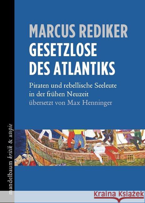 Gesetzlose des Atlantiks : Piraten und rebellische Seeleute in der frühen Neuzeit Rediker, Marcus 9783854766643