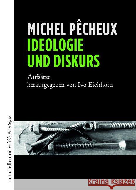 Ideologie und Diskurs : Aufsätze Pêcheux, Michel 9783854766841 Mandelbaum