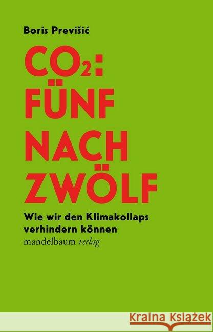 CO2: Fünf nach Zwölf : Wie wir den Klimakollaps verhindern können Previsic, Boris 9783854768715