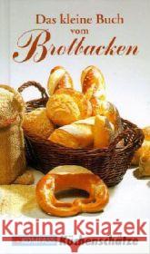 Das kleine Buch vom Brotbacken : Die beliebtesten Brotbackrezepte. Einfach bis raffiniert Calis, Ursula 9783854911661 Kompass-Karten
