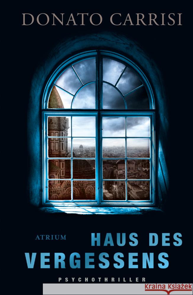 Haus des Vergessens Carrisi, Donato 9783855351824 Atrium Verlag