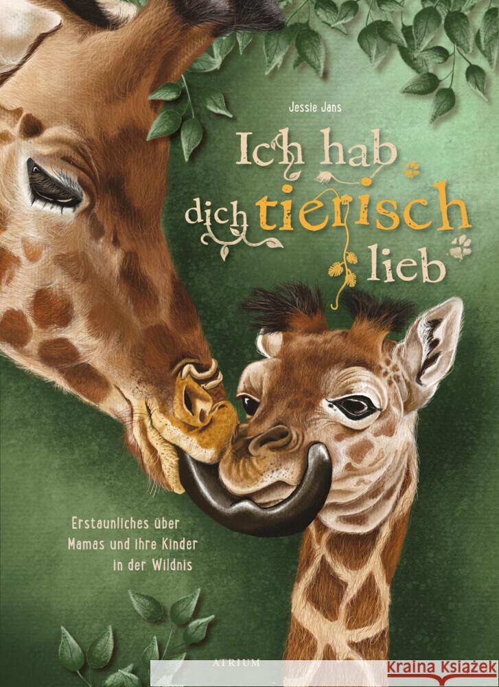 Ich hab dich tierisch lieb Jans, Jessie 9783855352227 Atrium Kinderbuch