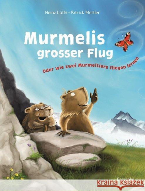 Murmelis grosser Flug : Oder wie zwei Murmeltiere fliegen lernen Lüthi, Heinz 9783855462803