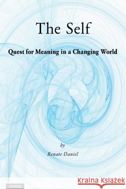 The Self: Quest for Meaning in a Changing World Renate Daniel 9783856307813