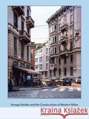 Asnago Vender and the Construction of Modern Milan Adam Caruso Helen Thomas  9783856763411 Gta Verlag