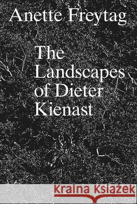 The Landscapes of Dieter Kienast Freytag, Anette 9783856763879 GTA Verlag