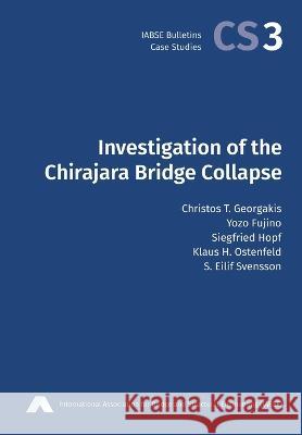 Investigation of the Chirajara Bridge Collapse Christos T. Georgakis Yozo Fujino Siegfried Hopf 9783857481857 International Association for Bridge and Stru