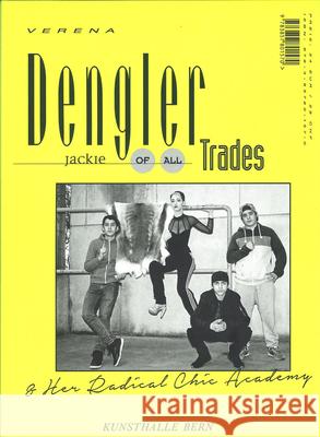 Verena Dengler: Jackie of All Trades & Her Radical Chic Academy Dengler, Verena 9783857801570