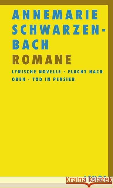 Romane : Lyrische Novelle; Flucht nach oben; Tod in Persien Schwarzenbach, Annemarie 9783857874499 Lenos